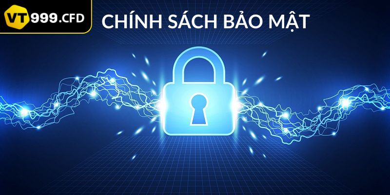 Mục đích của việc xây dựng chính sách bảo mật VT999