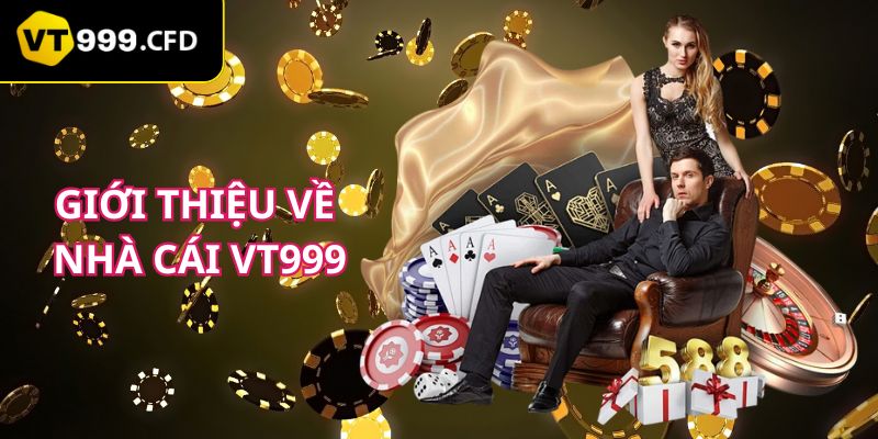 Giới thiệu khái quát về nhà cái VT999