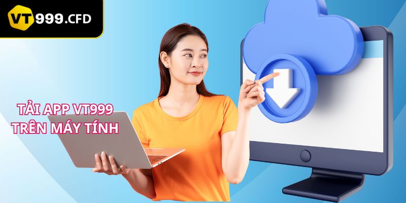 Tải app VT999 trên máy tính dễ dàng