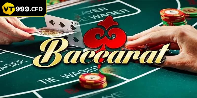 Thủ thuật nâng cao cơ hội thắng baccarat tại VT999